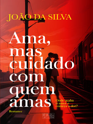 cover image of Ama, Mas Cuidado Com Quem Amas